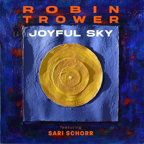 Robin Trower featuring Sari Schorr - Joyful Sky (2023)